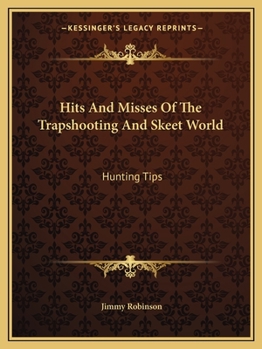 Paperback Hits And Misses Of The Trapshooting And Skeet World: Hunting Tips Book