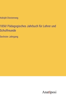 1856! Pädagogisches Jahrbuch für Lehrer und Schulfreunde: Sechster Jahrgang