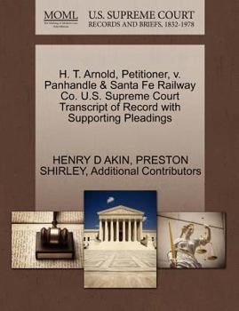 Paperback H. T. Arnold, Petitioner, V. Panhandle & Santa Fe Railway Co. U.S. Supreme Court Transcript of Record with Supporting Pleadings Book