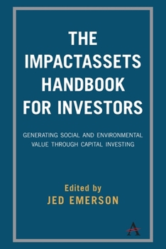 Paperback The Impactassets Handbook for Investors: Generating Social and Environmental Value Through Capital Investing Book