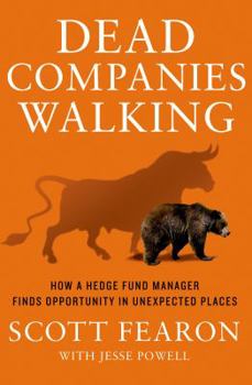 Hardcover Dead Companies Walking: How a Hedge Fund Manager Finds Opportunity in Unexpected Places Book