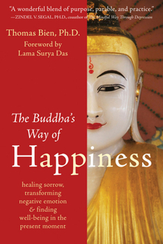 Paperback The Buddha's Way of Happiness: Healing Sorrow, Transforming Negative Emotion, and Finding Well-Being in the Present Moment Book
