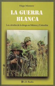 Paperback La Guerra Blanca: Los Carteles de la Droga en Mexico y Colombia = The White War [Spanish] Book