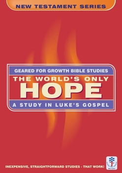 Paperback The Worlds Only Hope: A Study in Luke's Gospel Book