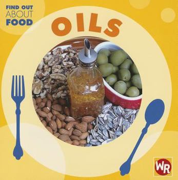Oils/ Aceites (Find Out About Food/ Conoce La Comida) (Spanish Edition) - Book  of the Find Out About Food / Conoce la Comida