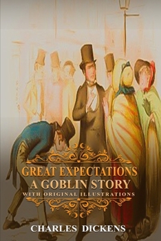 Paperback Great Expectations A Goblin Story: With original and illustrations Book