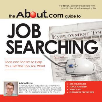 Paperback The About.com Guide to Job Searching: Tools and Tactics to Help You Get the Job You Want Book