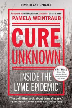 Paperback Cure Unknown: Inside the Lyme Epidemic Book