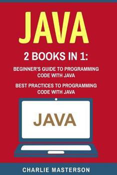 Paperback Java: 2 Books in 1: Beginner's Guide + Best Practices to Programming Code with Java Book