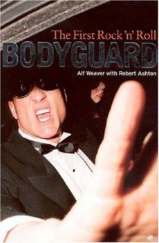 Hardcover The First Rock 'n' Roll Bodyguard: Alf Weaver Book