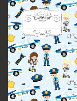 Paperback Composition Notebook: Cute Wide Ruled Comp Books for School - Policemen and Police Cars Book