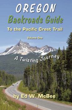 Paperback Oregon Backroads Guide to the Pacific Crest Trail: A Twisting Journey Book