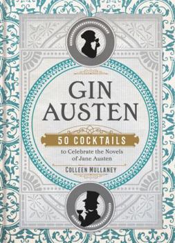 Hardcover Gin Austen: 50 Cocktails to Celebrate the Novels of Jane Austen Book