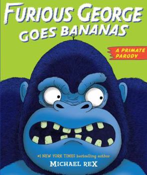 Hardcover Furious George Goes Bananas: A Primate Parody Book