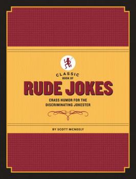 Hardcover Classic Book of Rude Jokes: Crass Humor for the Discriminating Jokester Book