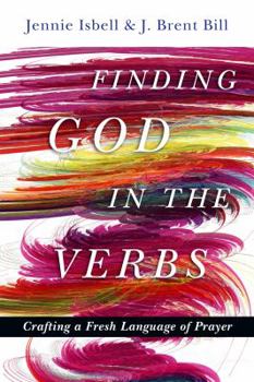 Paperback Finding God in the Verbs: Crafting a Fresh Language of Prayer Book