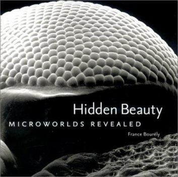 Hardcover Hidden Beauty: Microworlds Revealed Book