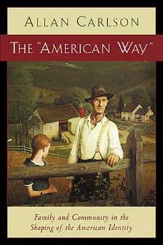 Paperback The American Way: Family and Community in the Shaping of the American Identity Book