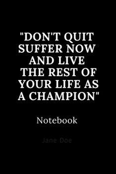 don't quit suffer now and live the rest of your life as a champion notebook: Cute gift for Women and Girls | 6 x 9 - 120 ruled PAGE... - Journal, Notebook, Diary, Composition Book)