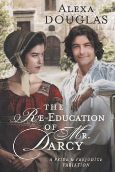 Paperback The Re-education of Mr. Darcy: A Pride & Prejudice Variation Book