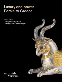 Hardcover Luxury and Power: Persia to Greece Book