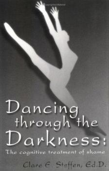 Paperback Dancing Through the Darkness: The Cognitive Treatment of Shame Book