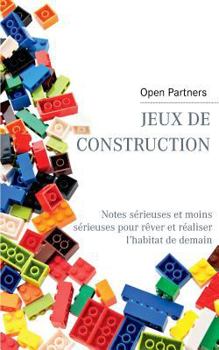 Paperback Jeux de construction: Notes sérieuses et moins sérieuses pour rêver et réaliser l'habitat de demain [French] Book