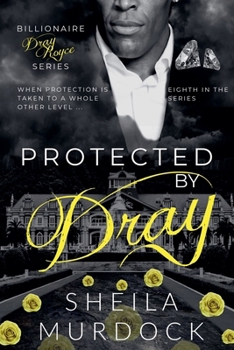 Protected by Dray (Billionaire Dray Royce)