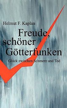 Paperback Freude, schöner Götterfunken: Glück zwischen Schmerz und Tod [German] Book