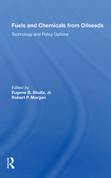 Paperback Fuels And Chemicals From Oilseeds: Technology And Policy Options Book