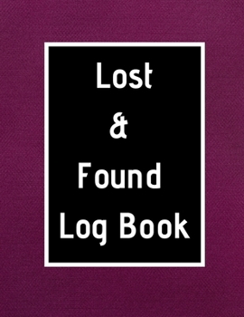 Paperback Lost & Found Log Book: Lost Property Template - Record All Items And Money Found - Handy Tracker To Keep Track - Large 8,5"X11" Paperback Book