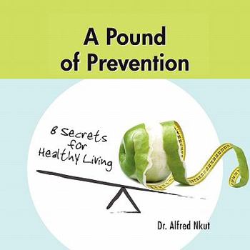 Paperback A Pound of Prevention: Eight Secrets of Healthy Living Book