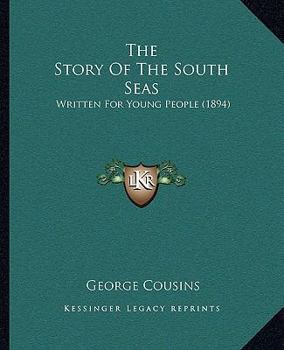 Paperback The Story Of The South Seas: Written For Young People (1894) Book