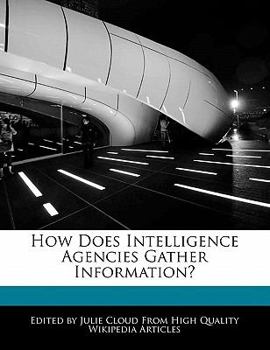 How Does Intelligence Agencies Gather Information?