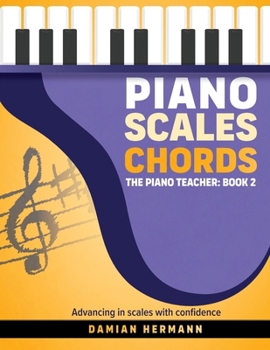 Paperback Piano Scales Chords: The Piano Teacher: Book 2 - Advancing in scales with confidence Book