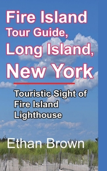 Paperback Fire Island Tour Guide, Long Island, New York: Touristic Sight of Fire Island Lighthouse Book