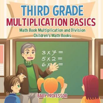 Paperback Third Grade Multiplication Basics - Math Book Multiplication and Division Children's Math Books Book