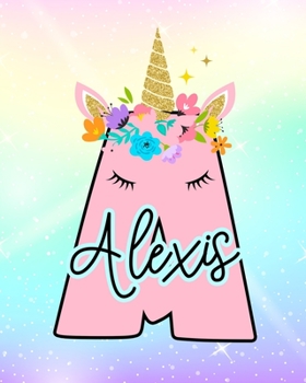 Alexis: Girls Unicorn Journal to Write In Personalized Journal