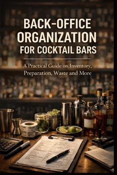 Paperback Backoffice organization for cocktail bars: A practical guide on Inventory, Preparation, Waste and More Book