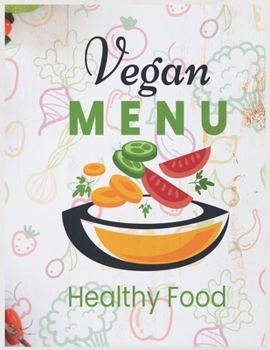 Paperback Vegan Menu Healthy Food Notebook Journal: Recipe Organizer Personal Kitchen Cookbook Cooking Journal To Write Down Your Favorite DIY Recipes And Meals Book