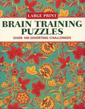 Paperback Brain Training Puzzles: Over 100 Diverting Challenges [Large Print] Book
