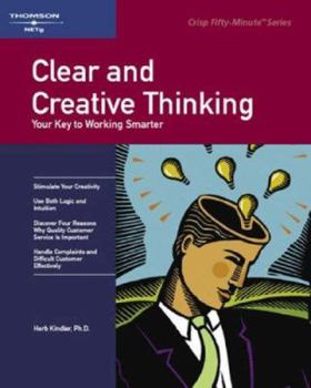 Hardcover Clear and Creative Thinking: Your Key to Working Smarter Book