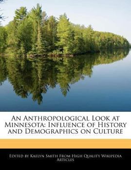 An Anthropological Look at Minnesota : Influence of History and Demographics on Culture