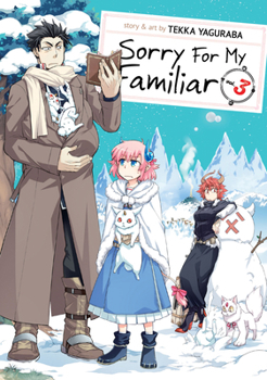 Sorry for My Familiar, Vol. 3 - Book #3 of the Sorry for My Familiar
