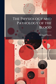 Paperback The Physiology and Pathology of the Blood Book