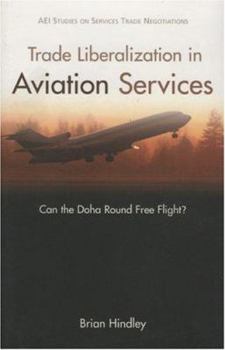 Paperback Trade Liberalization in Aviation Services: Can the Doha Round Free Flight? Book