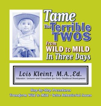 Paperback Tame The Terrible Twos: From Wild to Mild in Three Days Book