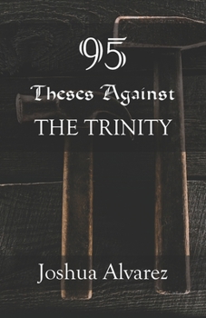 Paperback 95 Theses Against The Trinity Book