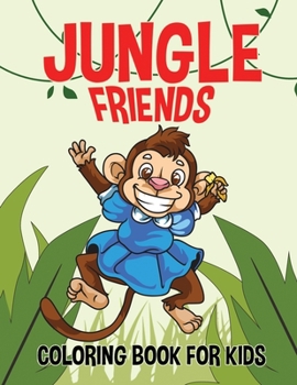 Paperback Jungle Friends; Coloring Book for Kids: Jungle Animals Coloring Books for Adults and Kids of Any Age; Funny animal coloring books; Silly Giraffe, Monk Book