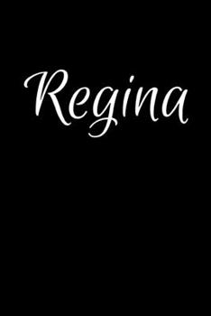 Regina: Notebook Journal for Women or Girl with the name Regina - Beautiful Elegant Bold & Personalized Gift - Perfect for Leaving Coworker Boss ... or Graduation - 6x9 Diary or A5 Notepad.